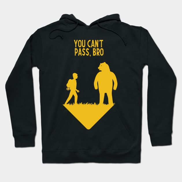 You can't pass, bro Hoodie by mypointink